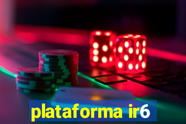 plataforma ir6